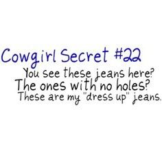 #22 Cowgirl Secrets, Holey Jeans, Cowgirl Quote, Muddy Boots, Country Girl Problems, Country Girl Life, Cowgirl Quotes, Everything Country, Country Girl Quotes