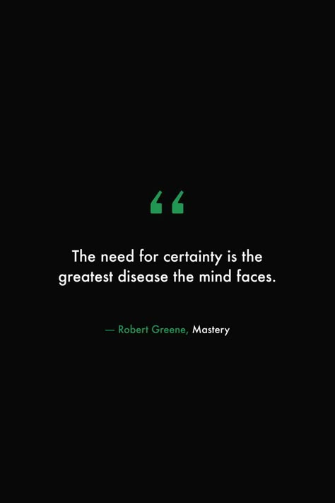 Mastery Robert Greene Quotes, Certainty Quotes, Mindshift Quotes, Mastery Quotes, Brain Quotes, Life Quotes Relationships, Cheeky Quotes, Library Quotes, Believe In Yourself Quotes