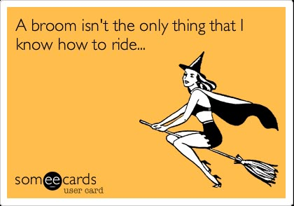 A broom isn't the only thing that I know how to ride... Halloween Ecard, Inappropriate Memes, Flirty Memes, Funny Flirty Quotes, Halloween Jokes, Witch Quotes, Halloween Memes, A Broom, Halloween Quotes