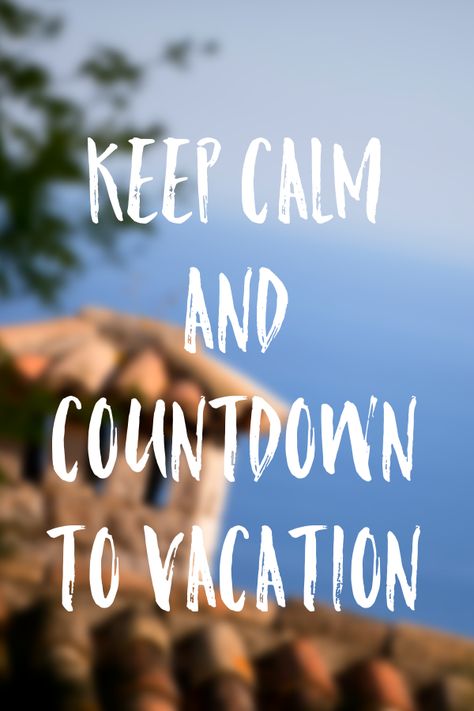 Roominger  Keep calm and countdown to vacation Vacation Countdown Quotes, Countdown To Vacation, Countdown Quotes, Vacation Countdown, Jamaica Vacation, Holiday Quotes, Rental Income, Holiday Inspiration, Beach Days