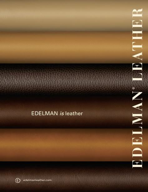 Edelman Leather "Edelman is Leather" Cream ad Architectural Materials, Fabric Photography, Leather Colors, Leather Crafts, Household Decor, Leather Hide, Leather Fabric, Leather Craft, Photography