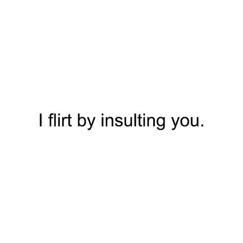 Are You Flirting With Me, Flirting With Best Friend, Flirtationship Aesthetic, Sarcastic Flirting, Quotes About Flirting, Mean Flirting, Womanizer Quotes, Wren Aesthetic, Fem Percy Jackson