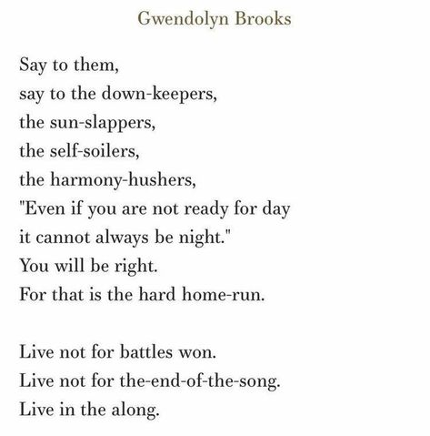 Gwendolyn Brooks Poems, Value Yourself Quotes, It Cannot Always Be Night, Boss Queen Quotes, Speech Quote, I Love Poetry, Value Yourself, Prose Poem, Wow Words