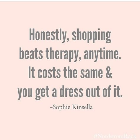 shopping beats therapy Therapy Quotes, Shopping Quotes, Fashion Quotes, Retail Therapy, A Quote, A Dress, Great Quotes, Beautiful Words, Inspire Me