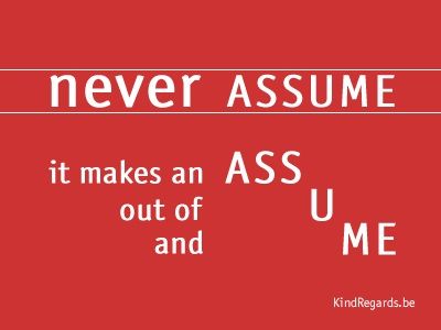 Never assume. It makes an ass out of u and me. Never Assume, U And Me, Ancient Egypt Pyramids, Egypt Pyramids, Math Quotes, Joker Quotes, U & I, Ancient Egypt, Food For Thought