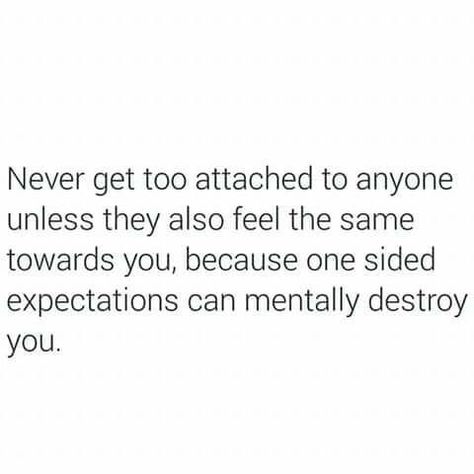 One sided Attachment Hurts, Destroy Yourself, Attachment Quotes, Expectation Hurts, Relationships Love, Love Words, Real Quotes, One Sided, Quote Prints