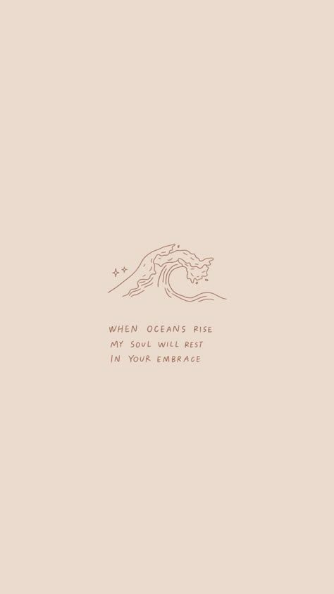 screensaver, tan, line art, ocean, wave, Ocean Quotes Wallpaper Iphone, Ocean Strength Tattoo, Oceans Song Tattoo, Its Just A Wave Tattoo, Wave Tattoo With Quote, Ocean Aesthetic Words, When Oceans Rise My Soul Will Rest, Everything Comes In Waves Tattoo, Oceans Where Feet May Fail Tattoo