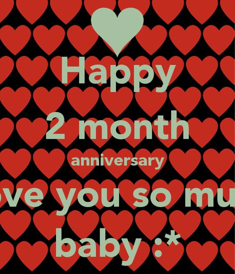 2 Month Anniversary Quotes Happy by @quotesgram One Month Anniversary Quotes, 2 Month Anniversary, Happy One Month Anniversary, Happy One Month, One Month Anniversary, Anniversary Boyfriend, Happy Birthday Funny, Anniversary Quotes, Happy Birthday Images