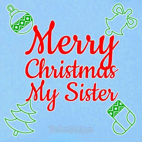 Sister Christmas Quotes, Merry Christmas Sister In Law, Christmas Cards For Sisters, Merry Christmas Sis, Merry Christmas Sister Quotes Heart, Christmas Wishes For Sister, Merry Christmas Sister, Sister In Law Quotes, Christmas Card Wishes