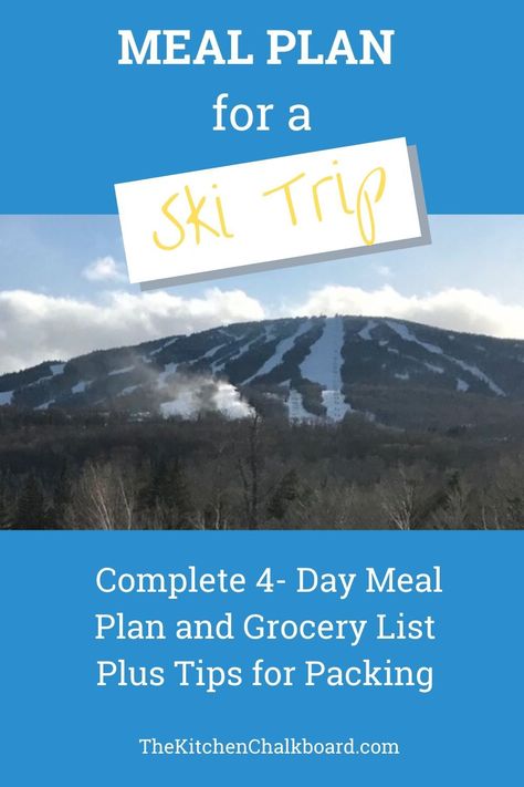 Heading to the mountains to ski? Then you need to ski trip meal plan? Read on for our easy 4-day meal plan with recipes and grocery list. Save time and money and make meal planning for your ski vacation a breeze. #Skitripmealplanning #Skitripmealsfamily #Skitripsmealsdinners #Skivacationmeals Food For Cabin Trip Meal Planning, Ski Weekend Packing List, Snowboard Trip Packing List, 1920s Party Food, Family Ski Trip Packing List, Vacation Meal Planning, Ski Trip Packing, Affordable Family Ski Trips, Kitchen Chalkboard