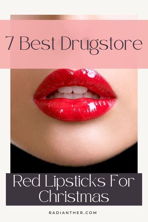 this is an image with text "7 Best Drugstore Red Lipsticks For Christmas"