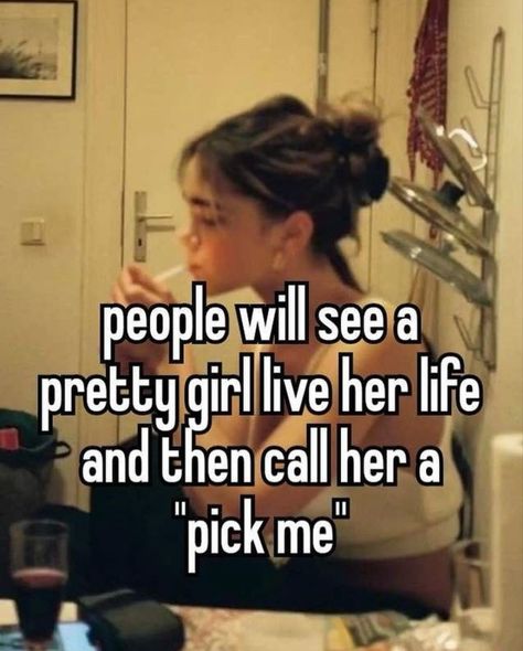 Pick Me Girl Whisper, Pick Me Girl Quotes, Pick Me Girl Aesthetic, My Girl Quotes, Pick Me Girl, A Girl Like Me, Whisper Board, Haters Gonna Hate, Online Diary