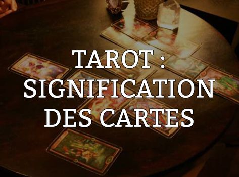 Découvrez la signification des 22 cartes du tarot au travers de notre article et approndissez votre savoir avec nos articles complémentaires