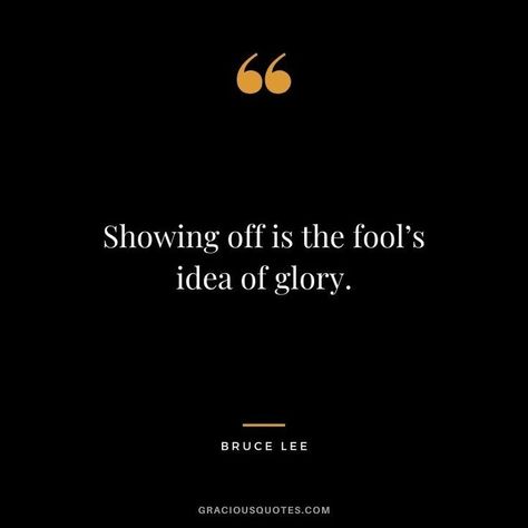 Showing Off Is The Fools Idea Of Glory, People Who Show Off Quotes, Show Off Quotes People, Show Off Quotes, I Fear No Evil, Social Media People, Tuscany Decor, Celebrities Quotes, Life Quotes Wallpaper