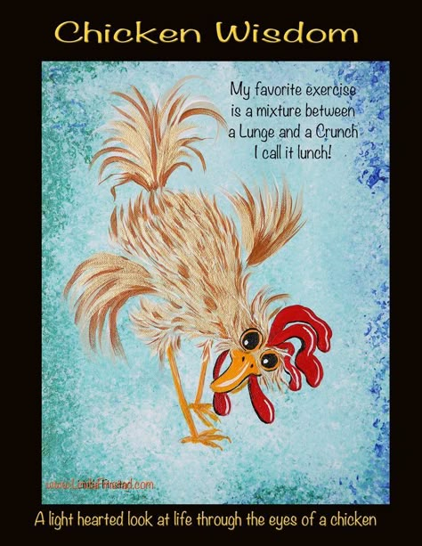 Chicken Wisdom, Exhausted Humor, Chicken Quotes, Chicken Paintings, Cow Quotes, Break From Reality, Chicken Coop Decor, Chicken Pictures, Fancy Chickens