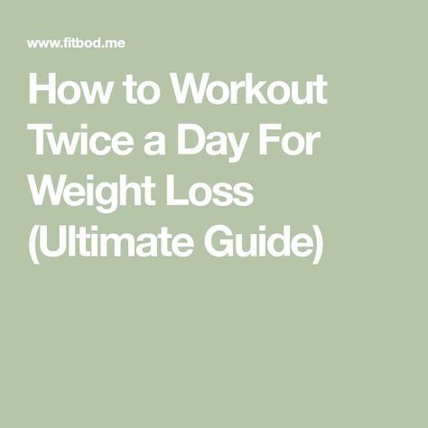 How to Workout Twice a Day For Weight Loss (Ultimate Guide) Twice A Day Workout Plan, Working Out Twice A Day, Workout Twice A Day, Basal Metabolic Rate, Daily Workout Plan, Workout Schedule, Walk In The Park, Day Plan, Calisthenics