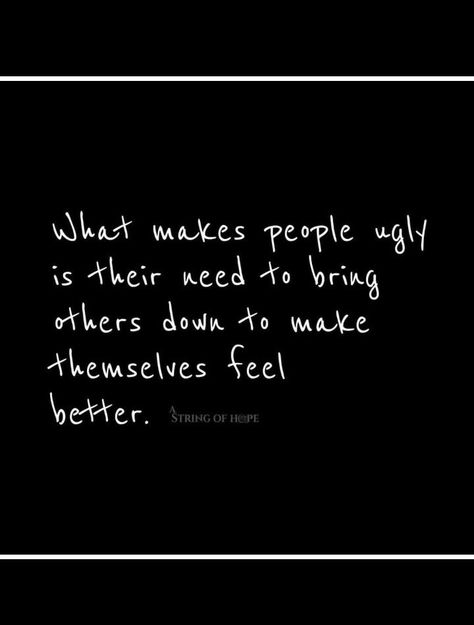 What Other People Do Quotes, Building People Up Quotes, People Who Put Others Down Quotes, People Who Try To Make You Look Bad, Quotes About Bully, Making Others Feel Bad Quotes, People Who Act Better Than Others, Making Someone Feel Bad Quotes, Feeling Superior Quotes