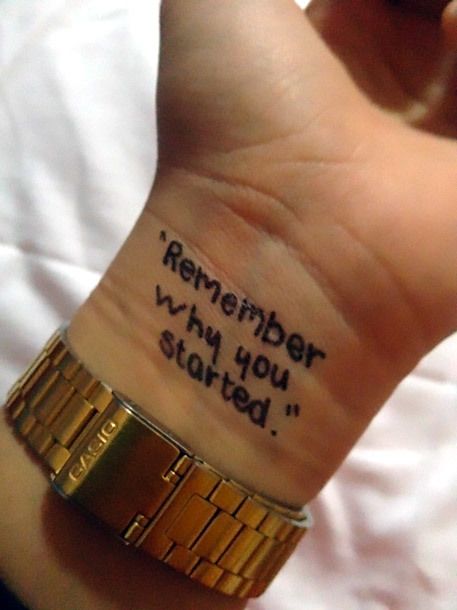 A small tattoo quote that says, "Remember why you started." Journey Tattoo, A Small Tattoo, Small Symbol Tattoos, Delicate Tattoos For Women, Unique Small Tattoo, Tattoo Quote, Bracelet Tattoo, Small Quote Tattoos, Small Tattoos With Meaning