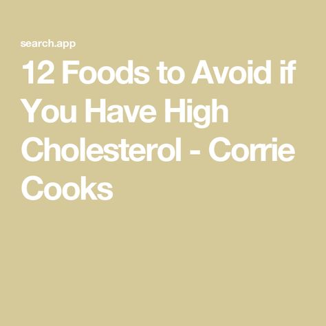 12 Foods to Avoid if You Have High Cholesterol - Corrie Cooks What Foods Lower Cholesterol, Foods For Heart Health, High Cholesterol Diet, High Cholesterol Foods, Ways To Lower Cholesterol, Lower Cholesterol Diet, Cholesterol Foods, Cholesterol Recipes, Low Cholesterol Diet