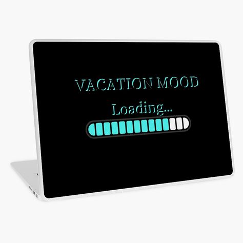 Get my art printed on awesome products. Support me at Redbubble #RBandME: https://www.redbubble.com/i/laptop-skin/Vacation-mood-loading-by-Moonlight-Art/100147306.6EA4Y?asc=u Vacation Loading, Vacation Mood, Laptop Skin Design, Summer Design, Cute Texts, Laptop Skin, Image Quotes, Vacation Spots, Summer Fun