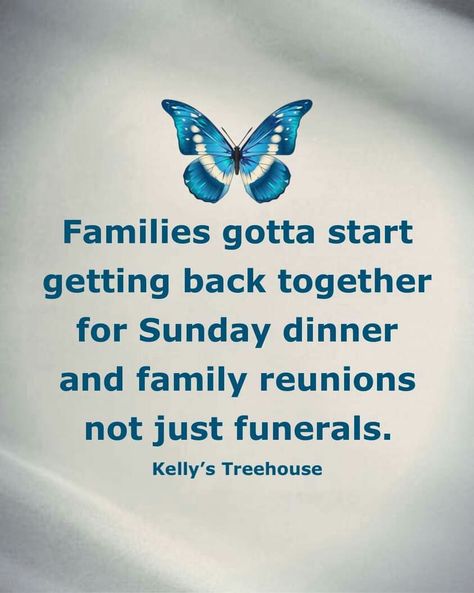 Keep Family Close Quotes, Family Gatherings Quotes, Family Keeping Secrets Quotes, Saying About Family, Do What’s Best For Your Family Quotes, Family Gathering Memes Funny, Family Reunions, Getting Back Together, About Family