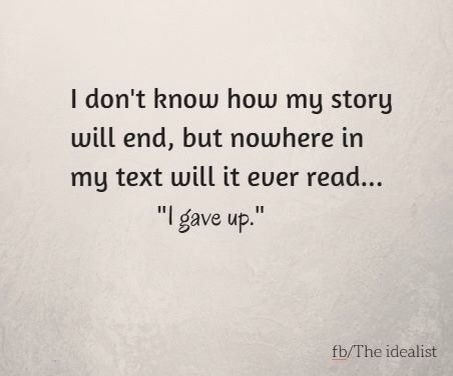 . I Never Gave Up Quotes, Never Gave Up, Never Gave Up Quotes, Gave Up Quotes, Never Give Up Quotes, Say What You Mean, Hope Life, Words Of Hope, Up Quotes