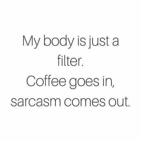 Coffee = Sarcasm Cafe Quotes, Coffee Jokes, Coffee Quotes Funny, Filter Coffee, Coffee Is Life, Sarcasm Humor, Coffee Love, Coffee Quotes, Sarcastic Humor