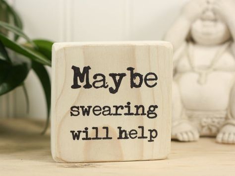 Hey, I found this really awesome Etsy listing at https://www.etsy.com/listing/525811624/small-wood-sign-funny-office-decor Stand Quotes, Maybe Swearing Will Help, Small Wood Sign, Farmhouse Shelves Decor, Living Room Shelf, Smallwoods Signs, Fun Gift Ideas, Making Signs On Wood, Wood Signs Home Decor