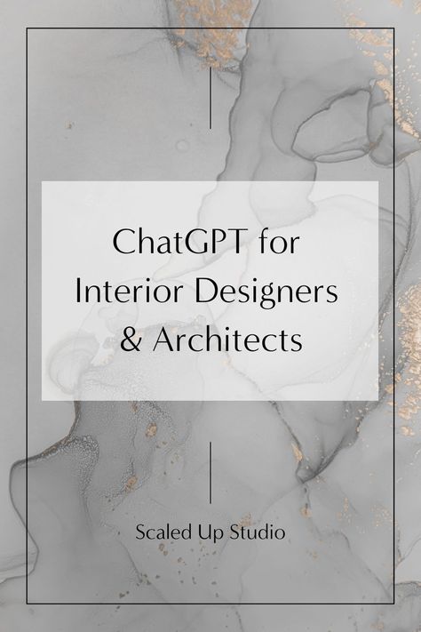 Gray and gold watercolor background with the title "ChatGPT for interior designers and architects" - by Scaled Up Studio Architecture Marketing Ideas, Instagram Bio Ideas For Interior Designers, Interior Design Charts, How To Create An Interior Design Portfolio, Instagram For Interior Designers, Tips For Interior Design, Inspiring Interior Design, Working Drawings Interior Design, Interior Designers Logo