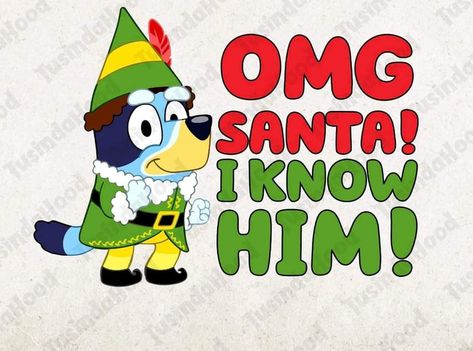 Omg Santa I Know Him, Santa I Know Him, Bluey Svg, Cartoons Png, Cricut Files, Party Needs, Svg For Cricut, Christmas Cartoons, Blue Dog