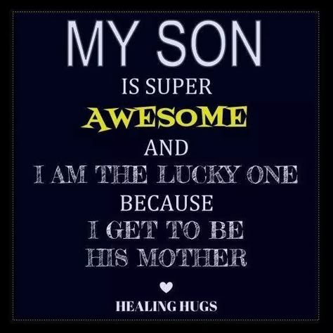 My Son Is Super Awesome And I Am The Lucky One Because I Get To Be His Mother Pictures, Photos, and Images for Facebook, Tumblr, Pinterest, and Twitter Mother Son Quotes, Son Quotes From Mom, My Children Quotes, Mommy Quotes, Son Quotes, I Love My Son, E Mc2, Love My Kids, Mother Son