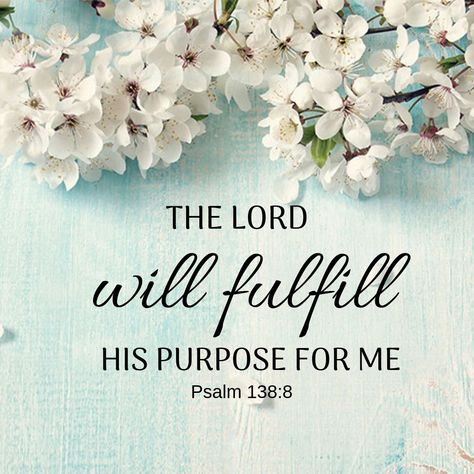 God Has A Purpose For You, God's Purpose For Your Life Quotes, Psalm 138:8, Psalm Verses, Idealist Quotes, Created For A Purpose, Christian Quotes Wallpaper, Cute Bibles, Bible Verse Background