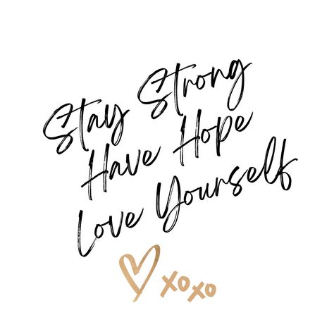 Remember to always Stay Strong, Have Hope, & Love Yourself. Balance is it. It is all you need. Quotes Hope, Quotes Strong, Love Yourself, Stay Positive Quotes, Powerful Inspirational Quotes, Hope Quotes, Stay Strong, Stay Inspired, Daily Inspiration Quotes