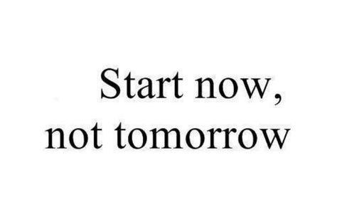 If you keep saying "I'll start tomorrow, I'll start tomorrow" you will never start.... Start today never tomorrow because it will never happen if you wait Exam Motivation, Personal Quotes, Start Now, Amazing Quotes, Daily Motivation, Fitness Quotes, Note To Self, Study Motivation, Just Do It