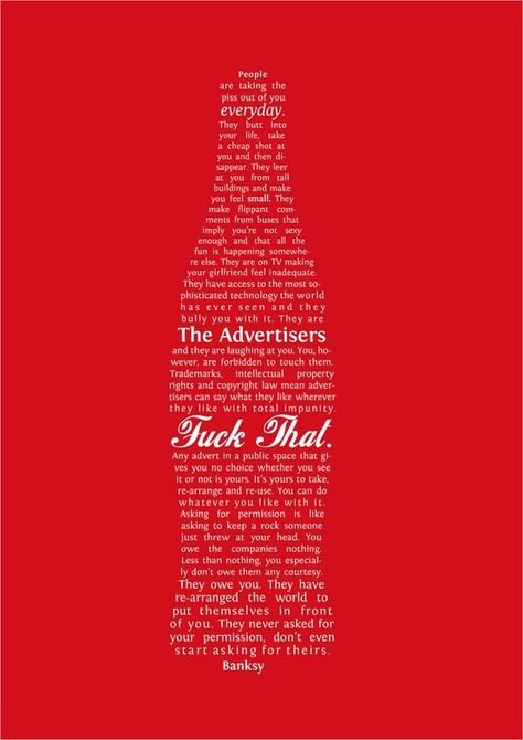 I have conflicting feeling about the message, but the typography is awesome! Not to mention the irony in that design makes you think of Coke. (A letter from Banksy) Banksy Quotes, Culture Jamming, Coke Ad, Coca Cola Ad, Publicidad Creativa, Coke Bottle, S Quote, Banksy, Good Thoughts