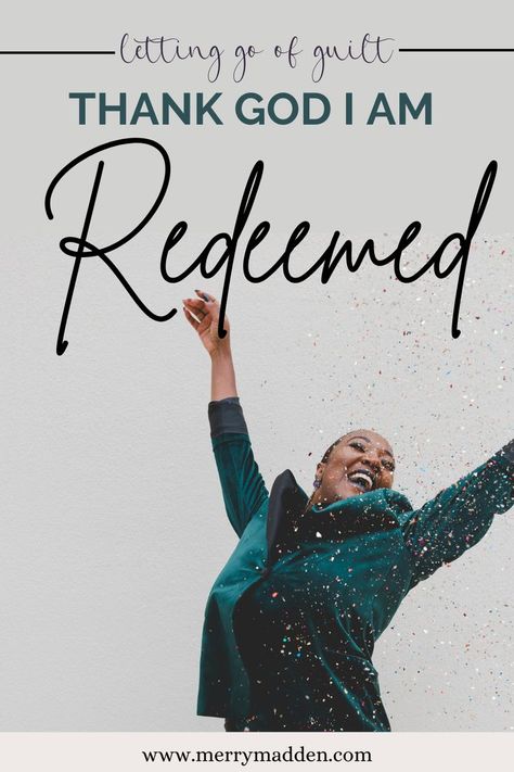 https://www.merrymadden.com/post/thank-god-i-am-redeemed Letting Go Of Guilt, I Am Redeemed, Guilt And Shame, Bible Study Verses, Thank God, Bible Study, Letting Go, Verses, Bible