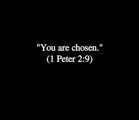 Chosen By God Quote, You Are Chosen Bible Verse, Chosen One Quotes God, 7 Deadly Sins Bible Verse, 1peter 2:9, Never Chosen Quotes, You Are Chosen By God, Not Being Chosen Quotes, Chosen Ones Quotes