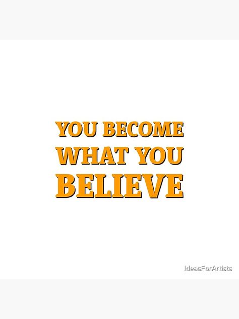 You become what you believe Art Print Bettering Myself, Love Yourself Quotes, Do You Believe, Motivational Posters, Staying Positive, Believe In You, Vision Board, Affirmations, Love You