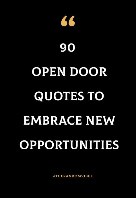 Quotes About Doors Inspiration, Quotes About Doors Opening, Open Door Quotes Inspiration, New Doors Open Quotes, One Door Closes Another Opens Quotes, Quotes About Opportunities, Door Is Always Open Quotes, Door Quotes Life Lessons, New Opportunity Quotes Career