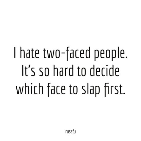 Dual Face People Quotes, People With Two Faces, Two Faced Quotes, Face Slap, Rusafu Quotes, Sarcastic Face, Two Faced People, Accountability Quotes, Rude Quotes