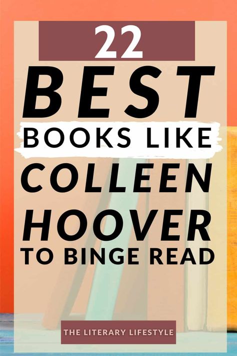 Best Colleen Hoover Books In Order, Authors Similar To Colleen Hoover, If You Like Colleen Hoover Books, Authors Like Colleen Hoover, Books To Read If You Like Colleen Hoover, Colleen Hoover Books List, Books To Read Colleen Hoover, Books Like Verity, Best Colleen Hoover Books