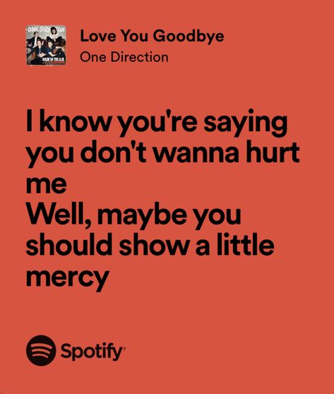 love you goodbye - one direction Love You Goodbye One Direction, I Love You In One Direction Lyrics, Goodbye Lyrics, Songs Ideas, 1d Lyrics, Real Lyrics, One Direction Lyrics, Name Songs, Playlist Names