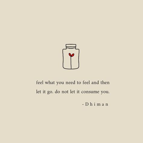 D h i m a n on Instagram: “feel what you need to feel and then let it go...//11.02.19  #poetryofdhiman  follow @poetryofdhiman for more words, quotes and thoughts on…” I Need To Let Go, Rise Quotes, Zen Life, Motivation Monday, Writing Quotes, Strong Quotes, More Words, Let It Go, Les Sentiments