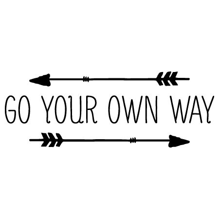 Go your own way Go Be Great Sign, Go Typography, Lets Go Somewhere Quotes, Go Your Own Way Tattoo, Go Hard Or Go Home Poster, Branch Projects, Grow Through What You Go Through Svg, Canvas Painting Quotes, Fireplace Tv Wall Decor