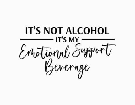 Emotional Support Beverage Svg, Funny Drinking Signs, Drinking Sayings, Drinking Svg, Quotes For Shirts, Funny Drinking Quotes, Alcohol Humor, Wine Svg, Drinking Quotes