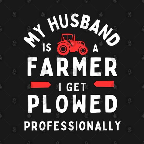 Check out this awesome 'My+Husband+is+a+Farmer+-+Funny+Farming+Quotes' design on @TeePublic! Funny Farming Quotes, Quotes About Farming, Farmer Quote, Farming Quotes, Farmer Quotes, Farm Quotes, Girl Time, Auction Ideas, Funny Farm