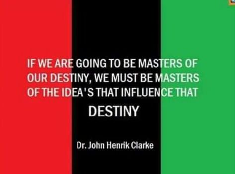 Dr John Henrik Clarke Quotes, John Henrik Clarke Quotes, John Henrik Clarke, Colors Of Fire, Black Soul, African History, Life Lesson, Lesson Quotes, Life Lesson Quotes