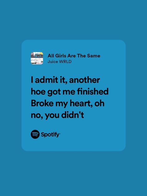 Juice Wrld Spotify Lyrics, All Girls Are The Same Juice Wrld, Juice World Quotes, Juice Wrld Song Lyrics, Juice Wrld Quotes Lyrics, Juice Wrld Songs, Lyrics Juice Wrld, Juice Wrld Lyrics, Juice Wrld Quotes