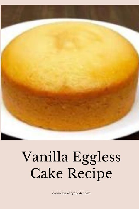 The vanilla eggless cake recipe is a great option for those who may have allergies to eggs or who follow a vegan diet. Cakes Recipes Without Eggs, Cake No Eggs No Milk, No Eggs Cake Recipe, Cake With No Eggs Recipes, Vanilla Cake Recipe Without Eggs, Lemon Cake Without Eggs, Cakes Without Eggs Recipes, Vanilla Cake Without Eggs, Best Eggless Vanilla Cake Recipe