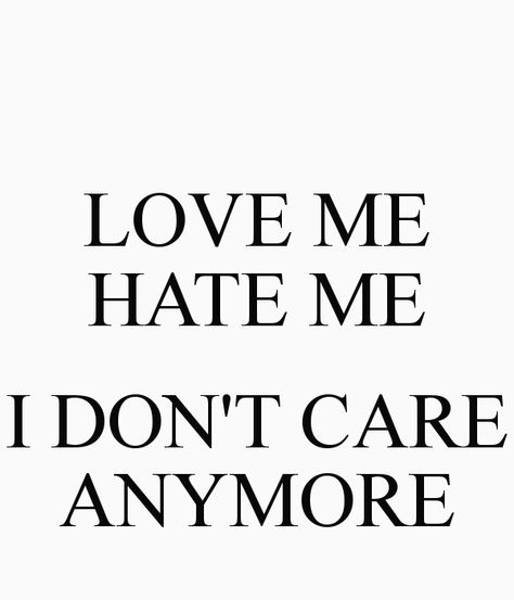 I Act Like I Dont Care Quote, I Dont F With You, I Really Dont Care Quotes, I Dont Care What Anyone Thinks Of Me, I Dont Care About Your Opinion, Im Dont Care Anymore, Like I Care Quotes, I Dont Care Anymore Quotes Feelings, I Dont Care About You